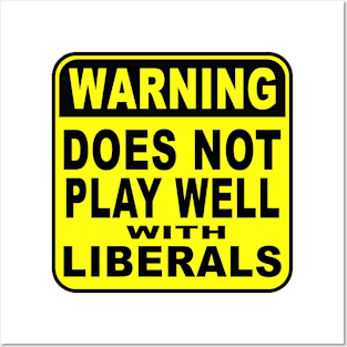 WARNING-Does Not Play Well with Liberals Posters and Art